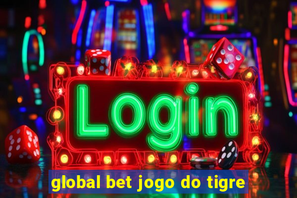 global bet jogo do tigre